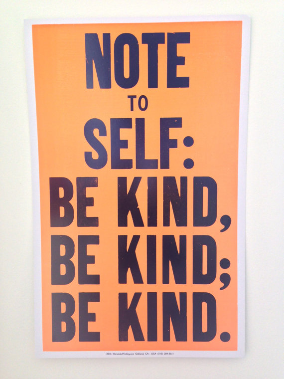 Note To Self: Be Kind, Be Kind, Be Kind. Print by Rob Reynolds